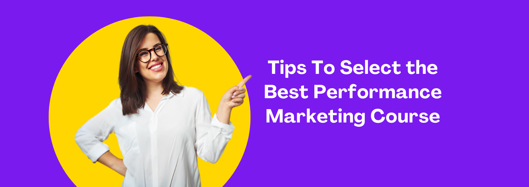 Tips To Select The Best Performance Marketing Course