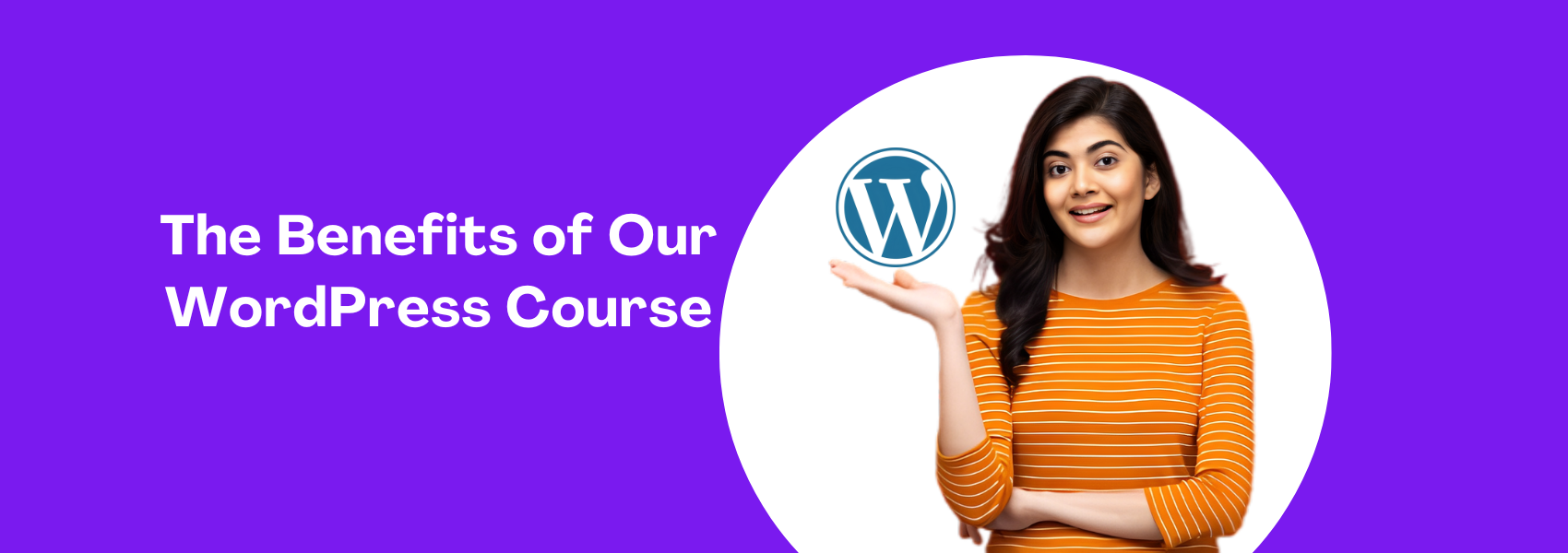 The Benefits of Our WordPress Course
